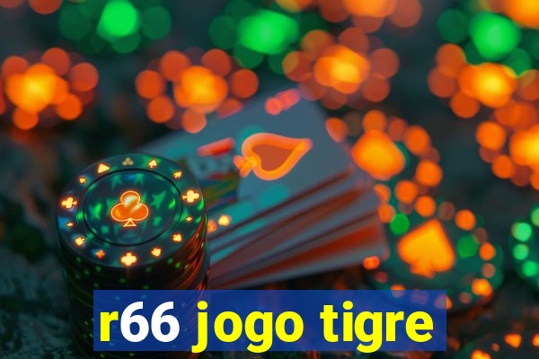 r66 jogo tigre